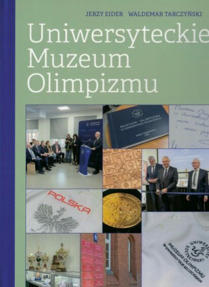 Eider J., Tarczyński W., „Muzeum Olimpizmu w Uniwersytecie Szczecińskim”, WNUS, Szczecin 2022.